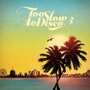 Various Artists, Too Slow To Disco 3 [Colored Vinyl] (LP)