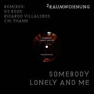 2raumwohnung, Somebody Lonely And Me [Remixes] (12")