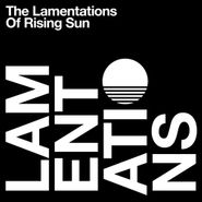 Rising Sun, The Lamentations Of Rising Sun (LP)