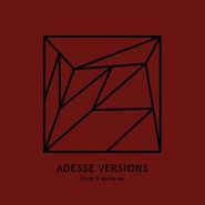 Adesse Versions, Push It Along EP (12")