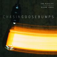The PLAYlist, Chasing Goosebumps (LP)