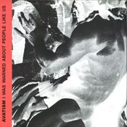 Avatism, I Was Warned About People Like Us (12")