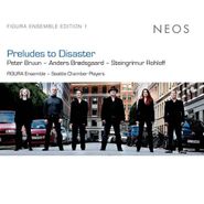 Peter Bruun, Figura Ensemble Edition 1 - Preludes To Disaster (CD)