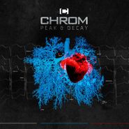 Chrom, Peak & Decay [Deluxe Edition] (CD)