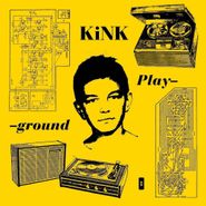 KiNK, Playground (LP)