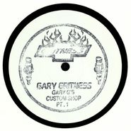 Gary Gritness, Gary G's Custom Shop Pt. 1 (12")