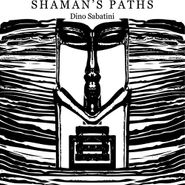 Dino Sabatini, Shaman's Paths (12")