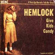 Hemlock, Give Kids Candy (CD)