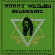 Bunny Wailer, Solomonic Singles 2: Rise & Shine 1977-1986 (CD)