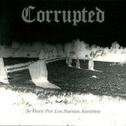 Corrupted, Se Hace Por Los Suenos Asesinos (LP)