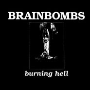 Brainbombs, Burning Hell (LP)