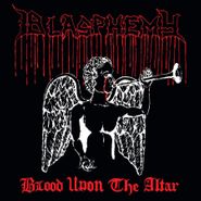 Blasphemy , Blood Upon The Altar (LP)