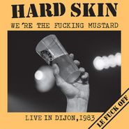 Hard Skin, We're The Fucking Mustard: Live In Dijon, 1983 (LP)