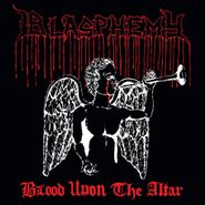 Blasphemy , Blood Upon The Altar [Expanded Edition] (CD)
