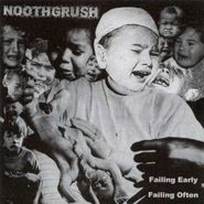 Noothgrush, Failing Early, Failing Often (CD)