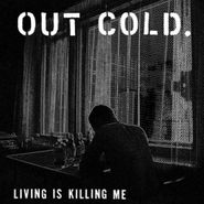 Out Cold, Living Is Killing Me (LP)
