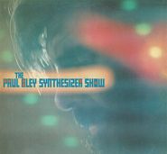 Paul Bley, The Paul Bley Synthesizer Show (CD)
