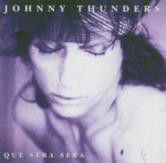 Johnny Thunders, Que Sera Sera [UK Import] (CD)