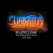 Delegation, In Love's Time: The Delegation Story 1976-1983 [Import] (CD)