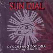 Sun Dial, Processed For DNA: Anthology 1990-2010 (CD)
