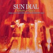 Sun Dial, Return Journey: The Lost Second Album Sessions 1991 (CD)