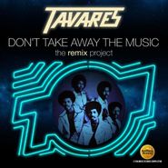 Tavares, Don't Take Away The Music: The Remix Project (CD)