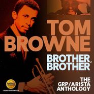 Tom Browne, Brother, Brother: The GRP / Arista Anthology (CD)