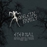 Skeletal Family, Eternal: Singles, Albums, Rarities, BBC Sessions, Live, Demos 1982-2015 [Box Set] (CD)
