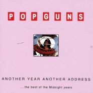 The Popguns, Another Year Another Address...The Best Of The Midnight Years (CD)
