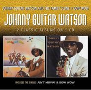 Johnny Guitar Watson, Johnny Guitar Watson & The Family Clone / Bow Wow (CD)