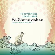St. Christopher, Forevermore Starts Here: The Anthology 1984-2010 (CD)