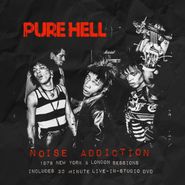 Pure Hell, Noise Addiction: 1978 New York & London Sessions [Bonus DVD] (CD)