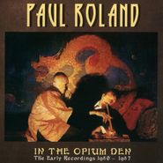 Paul Roland, In The Opium Den - The Early Recordings 1980-1987 (CD)