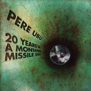 Pere Ubu, 20 Years In A Montana Missile Silo (CD)