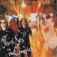 Sultans of Ping F.C., Casual Sex In The Cineplex [Expanded Edition] (CD)