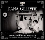 Dana Gillespie, What Memories We Make: The Complete MainMan Recordings 1971-1974 (CD)