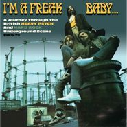 Various Artists, I'm A Freak Baby...A Journey Through The British Heavy Psych & Hard Rock Underground Scene 1968-72 (CD)