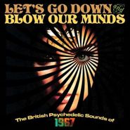 Various Artists, Let's Go Down And Blow Our Minds: The British Psychedelic Sounds Of 1967 (CD)