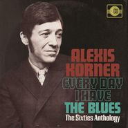 Alexis Korner, Every Day I Have The Blues: The Sixties Anthology (CD)