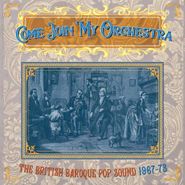 Various Artists, Come Join My Orchestra: The British Baroque Pop Sound 1967-73 (CD)