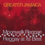 Various Artists, Greater Jamaica: Moonwalk Reggae / Raggay At Its Best [Expanded Version] (CD)