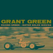 Grant Green, Racing Green: Guitar Solos 1959/62 (CD)