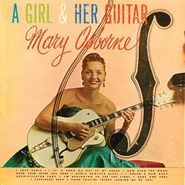 Mary Osborne, A Girl & Her Guitar [Expanded Edition] (CD)