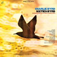 Charlie Byrd, Sixties Byrd: Charlie Byrd Plays Today's Great Hits (CD)