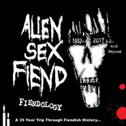 Alien Sex Fiend, Fiendology: A 35 Year Trip Through Fiendish History...1982-2017 A.D. & Beyond (CD)
