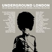 Various Artists, Underground London: The Art Music & Free Jazz That Inspired A Cultural Revolution (CD)