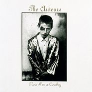 The Auteurs, Now I'm A Cowboy [Expanded Edition] (CD)