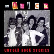 The Quick, Untold Rock Stories (CD)