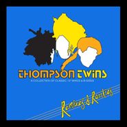 Thompson Twins, Remixes & Rarities: A Collection Of Classic 12" Mixes & B-Sides (CD)