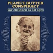 Peanut Butter Conspiracy, For Children Of All Ages (CD)